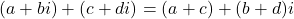 (a+bi)+(c+di)=(a+c)+(b+d)i