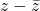 z- \bar{z}