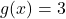 g(x)=3