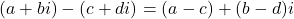 (a+bi)-(c+di)=(a-c)+(b-d)i