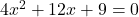 4x^{2}+12x+9=0