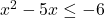 x^{2}-5x \leq -6