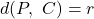 d(P,~C)=r