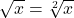 \sqrt{x}=\sqrt[2]{x}