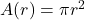 A(r)=\pi r^{2}~~