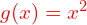  g(x)=x^{2}
