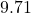 9.71