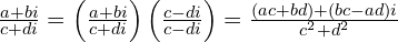  \frac{a+bi}{c+di}=\left( \frac{a+bi}{c+di} \right) \left( \frac{c-di}{c-di} \right)=\frac{(ac+bd)+(bc-ad)i}{c^{2}+d^{2}}